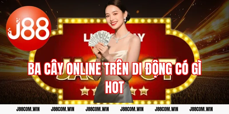 Ba cây online trên di động có gì hot