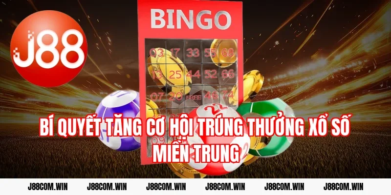 Bí quyết tăng cơ hội trúng thưởng xổ số miền Trung
