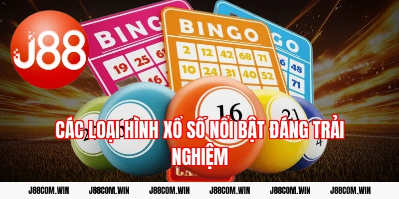 Các loại hình xổ số nổi bật đáng trải nghiệm