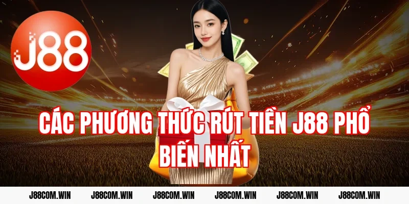 Các phương thức rút tiền J88 phổ biến nhất