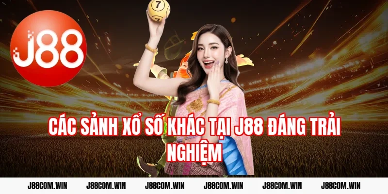Các sảnh xổ số khác tại J88 đáng trải nghiệm