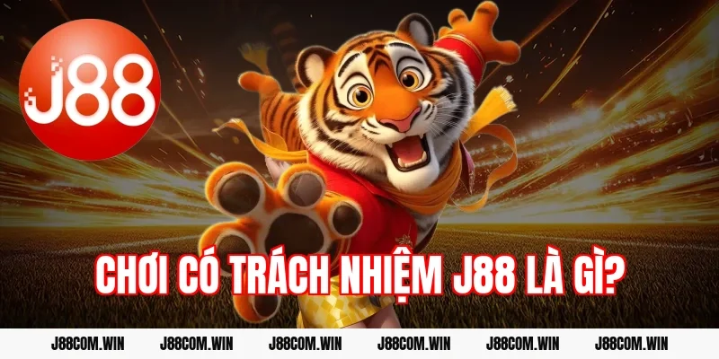 Chơi có trách nhiệm J88 là gì?