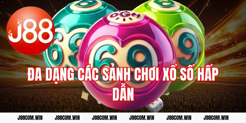 Đa dạng các sảnh chơi Xổ số hấp dẫn