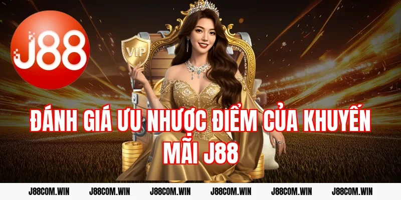 Đánh giá ưu nhược điểm của khuyến mãi J88
