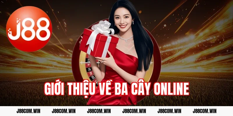 Giới thiệu về ba cây online