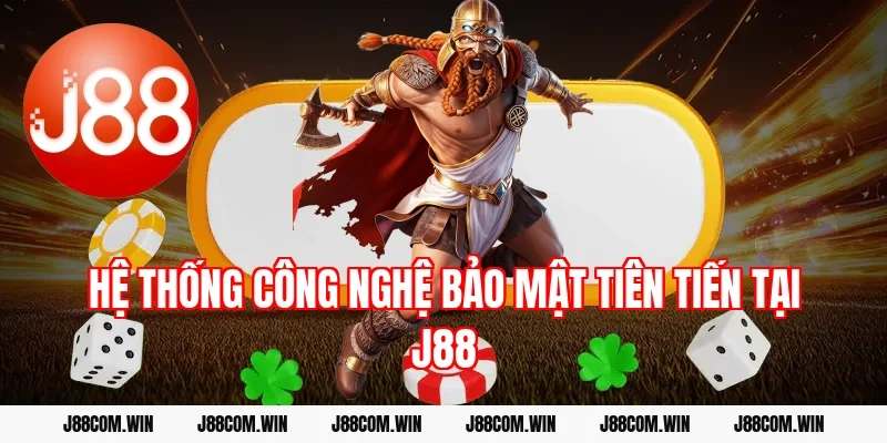 Hệ thống công nghệ bảo mật tiên tiến tại J88