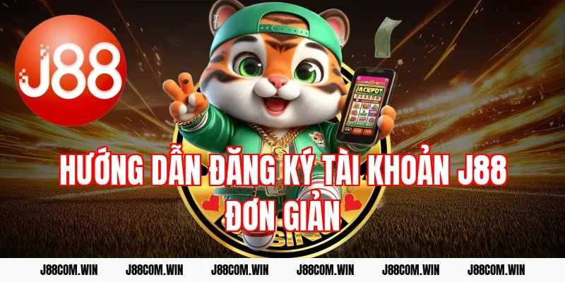 Hướng dẫn đăng ký tài khoản J88 đơn giản
