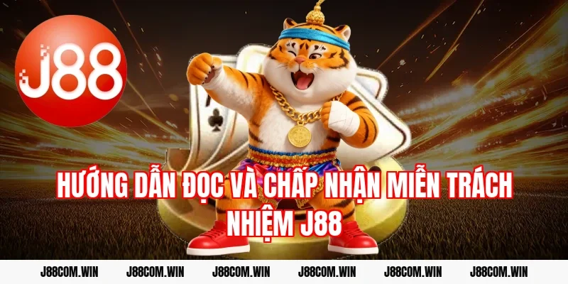 Hướng dẫn đọc và chấp nhận miễn trách nhiệm J88