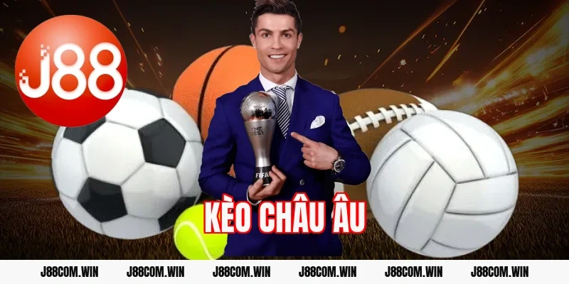 Kèo châu Âu – Cách chơi và mẹo chọn kèo bất bại