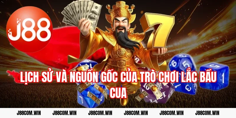 Lịch sử và nguồn gốc của trò chơi lắc bầu cua