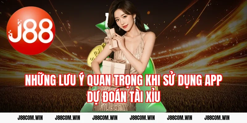 Những lưu ý quan trọng khi sử dụng app dự đoán tài xỉu