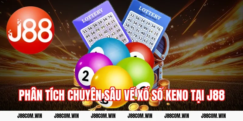 Phân Tích Chuyên Sâu Về Xổ Số Keno Tại J88