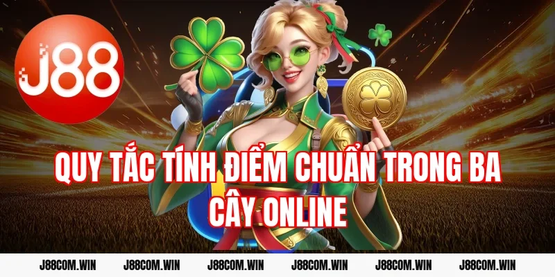 Quy tắc tính điểm chuẩn trong ba cây online