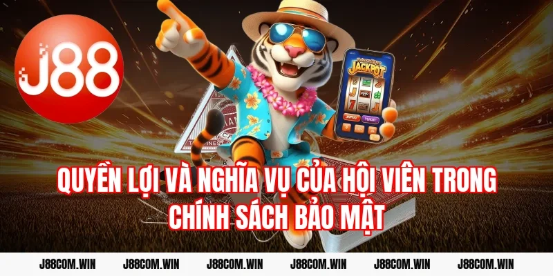 Quyền lợi và nghĩa vụ của hội viên trong chính sách bảo mật
