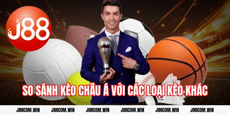 So sánh kèo châu Á với các loại kèo khác