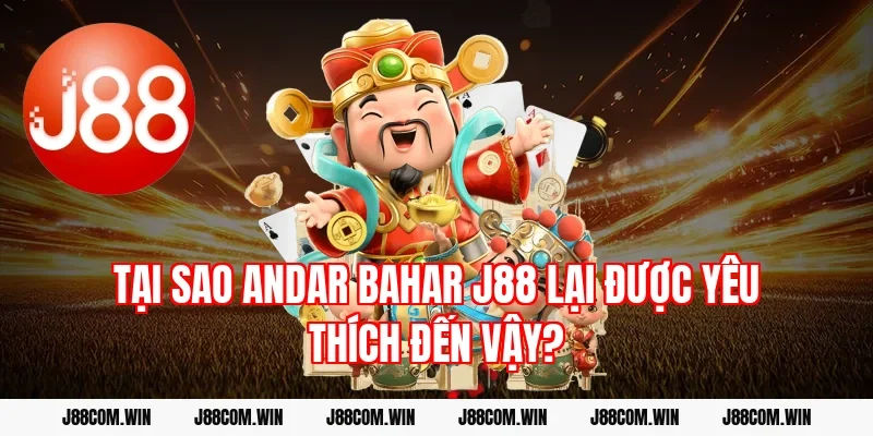 Tại Sao Andar Bahar J88 Lại Được Yêu Thích Đến Vậy?