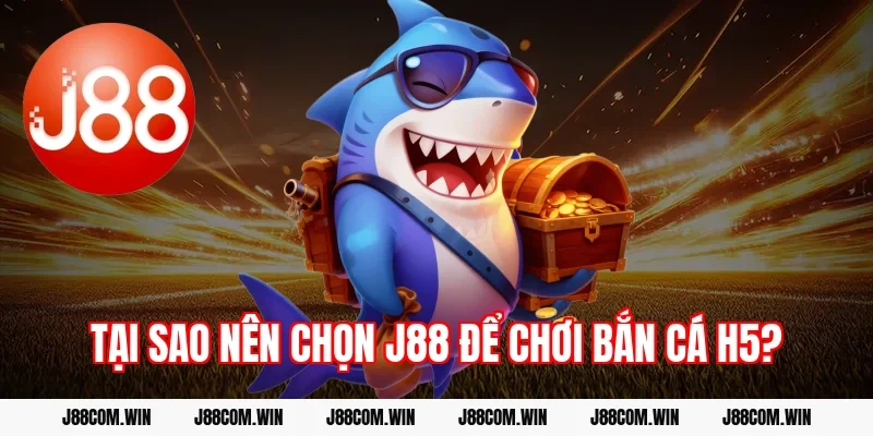 Tại sao nên chọn J88 để chơi bắn cá H5?