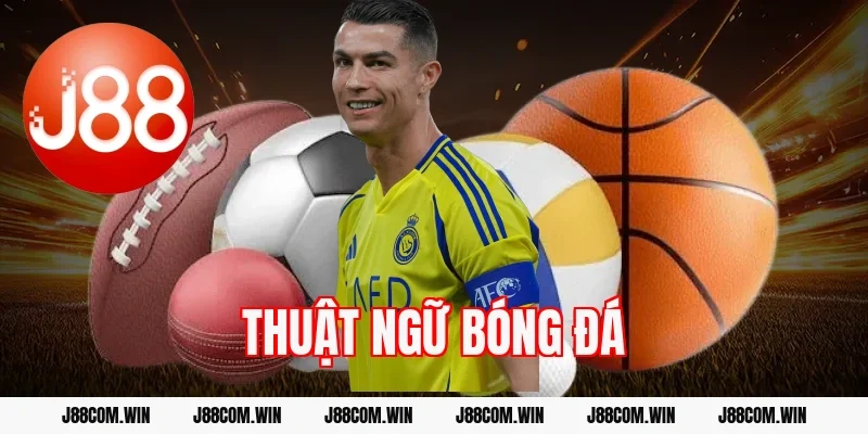 Thuật ngữ bóng đá – Từ điển kèo cược dễ hiểu nhất