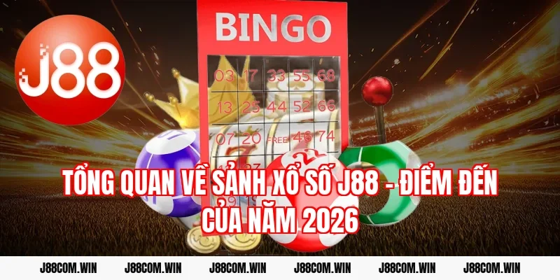Tổng Quan Về Sảnh Xổ Số J88 – Điểm Đến Của Năm 2026