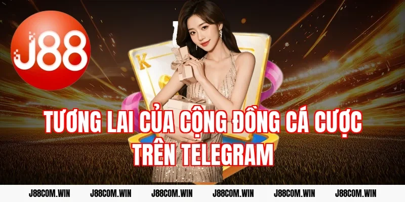 Tương lai của cộng đồng cá cược trên Telegram