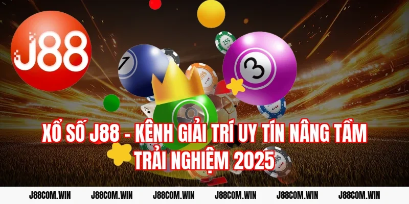 Xổ Số J88 – Kênh giải trí uy tín nâng tầm trải nghiệm 2025