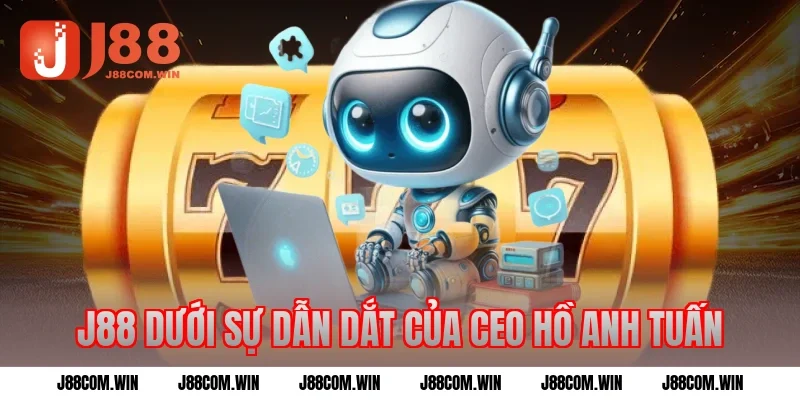 J88 dưới sự dẫn dắt của CEO Hồ Anh Tuấn
