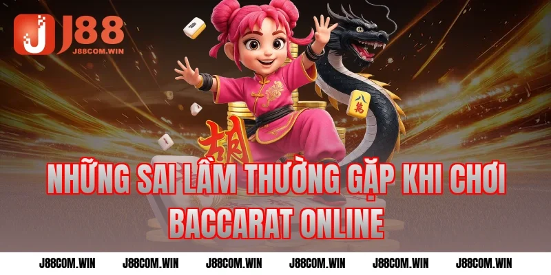 Những Sai Lầm Thường Gặp Khi Chơi Baccarat Online