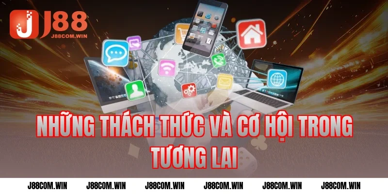 Những thách thức và cơ hội trong tương lai